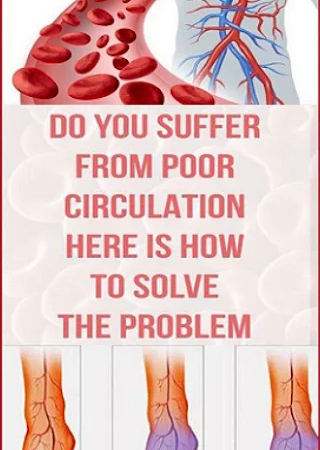 Do You Suffer From Poor Circulation? Here It Is How To Solve The Problem In Only 30 Minutes!